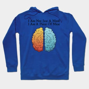 I Am Not Just A Mind I Am A Piece Of Meat Hoodie